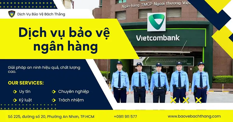 Dịch vụ bảo vệ ngân hàng Bách Thắng | An ninh, Uy tín 24/7