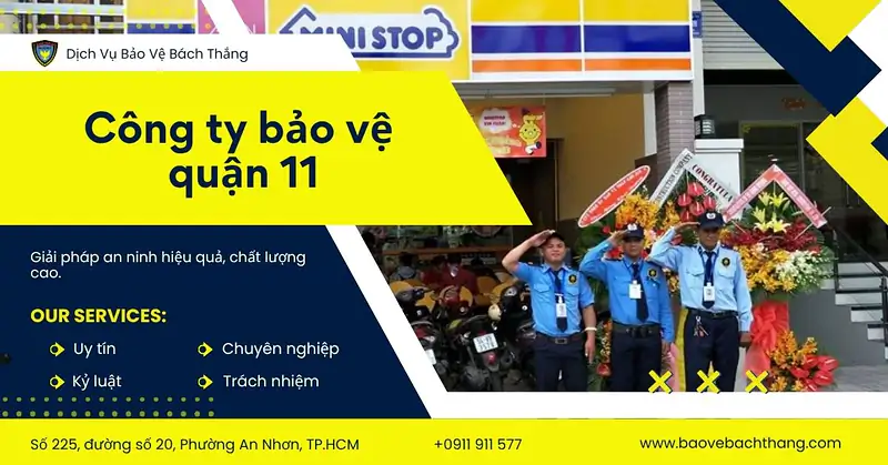 Công ty bảo vệ quận 11 uy tín, chuyên nghiệp (kèm báo giá)