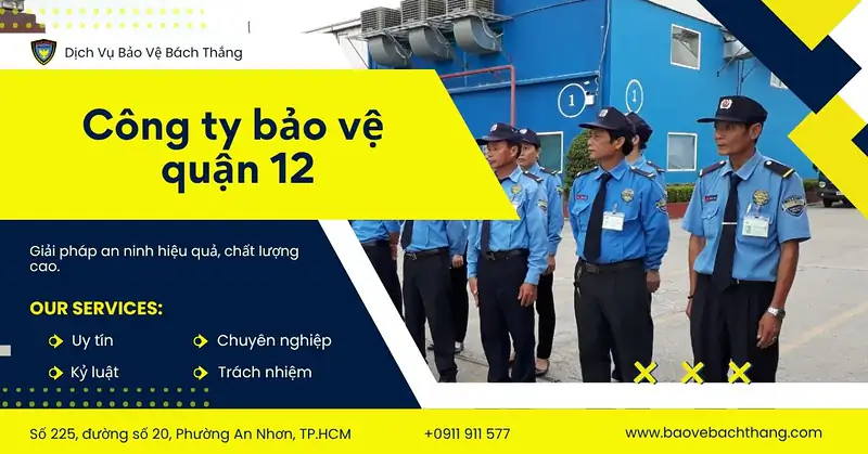 Công ty bảo vệ quận 12 chất lượng, uy tín hàng đầu