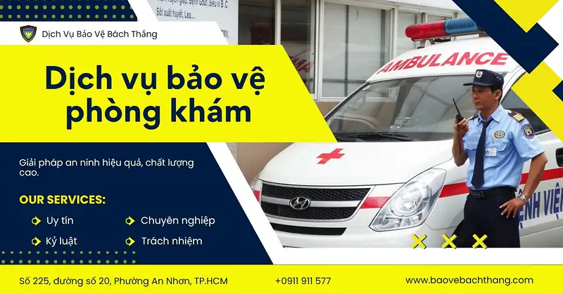 Dịch vụ bảo vệ phòng khám chuyên nghiệp 24/7 - Bách Thắng
