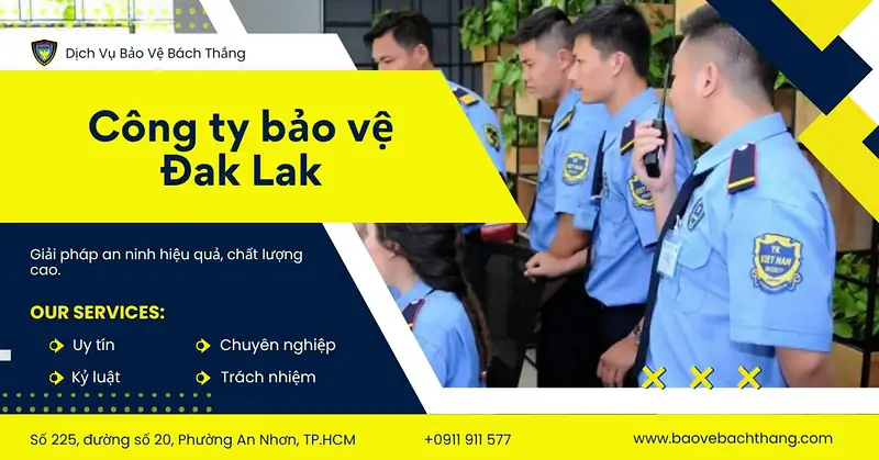 Công ty bảo vệ Đắk Lắk chất lượng hàng đầu, chuyên nghiệp 24/7