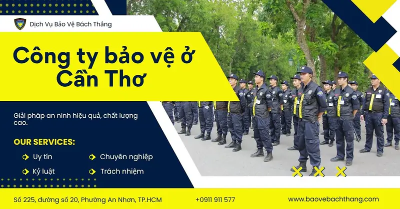 Top 11 công ty bảo vệ ở Cần Thơ chuyên nghiệp và uy tín nhất hiện nay