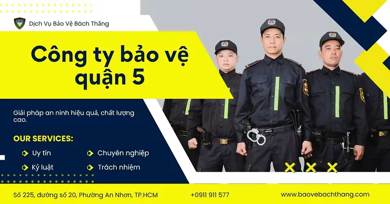 Top 12 công ty bảo vệ quận 5 chuyên nghiệp, phí dịch vụ tối ưu