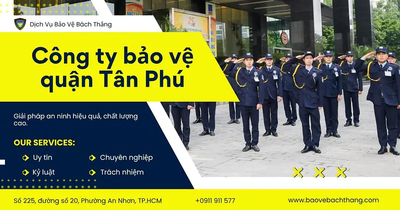 Top 8 công ty bảo vệ quận Tân Phú giá tốt, an toàn, chuyên nghiệp 24/7