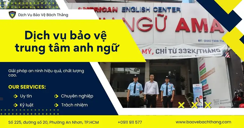 Dịch vụ bảo vệ trung tâm anh ngữ - Giải pháp an ninh toàn diện 24/7